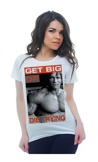 Женская футболка GET BIG OR DIE TRYING